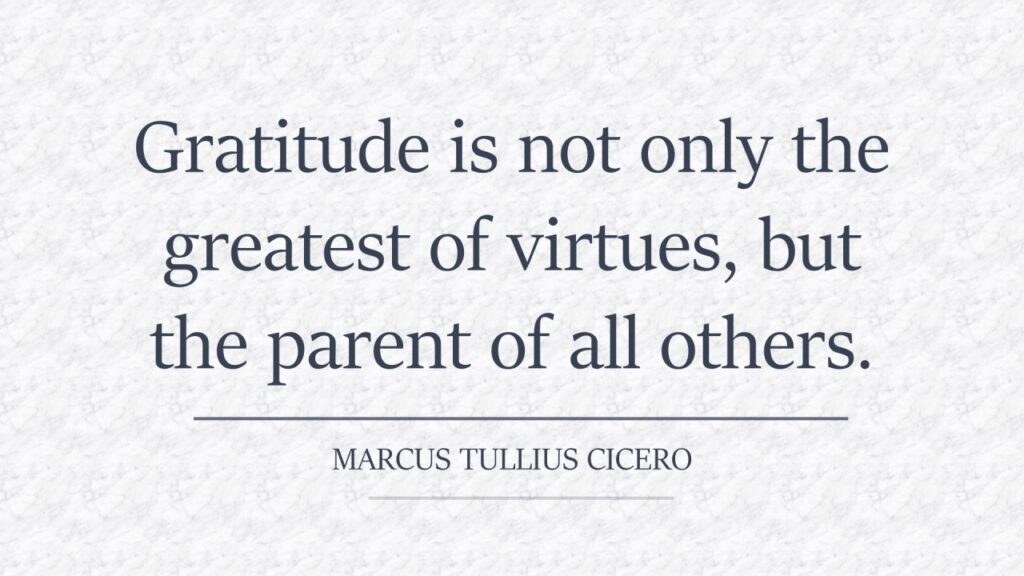 Gratitude quotes: "Gratitude is not only the greatest of virtues, but the parent of all others" - Marcus Tullius Cicero